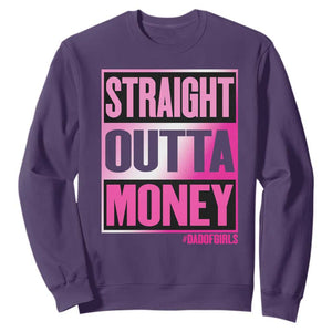 Funny Girl Dad Life Sweatshirt Broke Dad Out Of Money