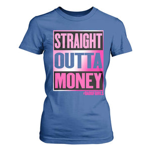 Funny Girl Dad Life T Shirt For Women Broke Dad Out Of Money