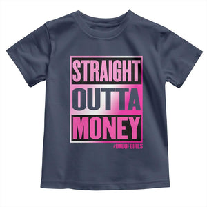Funny Girl Dad Life Toddler T Shirt Broke Dad Out Of Money