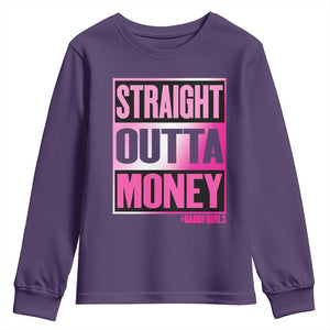 Funny Girl Dad Life Youth Sweatshirt Broke Dad Out Of Money