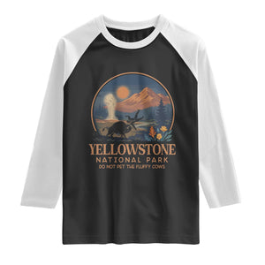 Yellowstone National Park Do Not Pet The Fluffy Cows Raglan Shirt Amusing Bison Encounter Campsite Toss