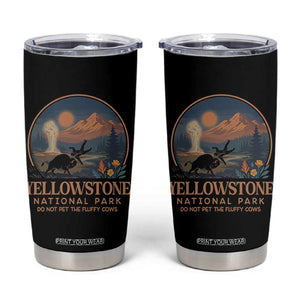 Yellowstone National Park Do Not Pet The Fluffy Cows Tumbler Cup Amusing Bison Encounter Campsite Toss