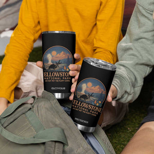 Yellowstone National Park Do Not Pet The Fluffy Cows Tumbler Cup Amusing Bison Encounter Campsite Toss