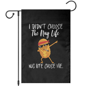 Funny Chicken Nug Life Garden Flag The Nug Life Chose Me TS12 Black Print Your Wear