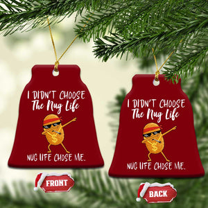 Funny Chicken Nug Life Ceramic Ornament The Nug Life Chose Me TS12 Print Your Wear