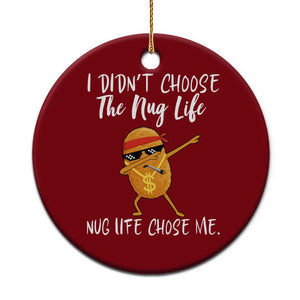 Funny Chicken Nug Life Ceramic Ornament The Nug Life Chose Me TS12 1pc Red Print Your Wear