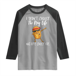 Funny Chicken Nug Life Raglan Shirt The Nug Life Chose Me TS12 Sport Gray Black Print Your Wear
