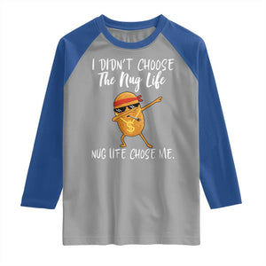Funny Chicken Nug Life Raglan Shirt The Nug Life Chose Me TS12 Sport Gray Royal Print Your Wear