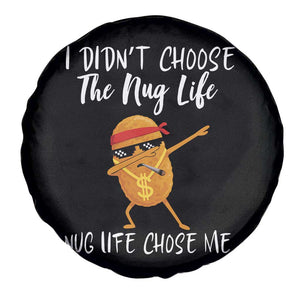 Funny Chicken Nug Life Spare Tire Cover The Nug Life Chose Me TS12 Print Your Wear