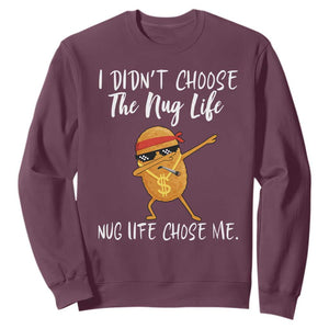 Funny Chicken Nug Life Sweatshirt The Nug Life Chose Me TS12 Maroon Print Your Wear