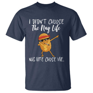 Funny Chicken Nug Life T Shirt The Nug Life Chose Me TS12 Navy Print Your Wear