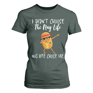Funny Chicken Nug Life T Shirt For Women The Nug Life Chose Me TS12 Dark Forest Green Print Your Wear