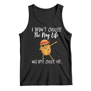 Funny Chicken Nug Life Tank Top The Nug Life Chose Me TS12 Black Print Your Wear