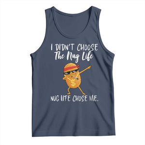 Funny Chicken Nug Life Tank Top The Nug Life Chose Me TS12 Navy Print Your Wear