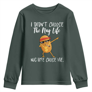 Funny Chicken Nug Life Youth Sweatshirt The Nug Life Chose Me TS12 Dark Forest Green Print Your Wear