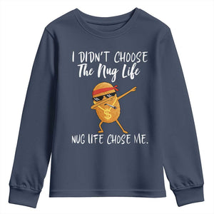 Funny Chicken Nug Life Youth Sweatshirt The Nug Life Chose Me TS12 Navy Print Your Wear
