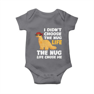 I Did Not Choose The Nug Life Baby Onesie Chicken Nugget Lover Gifts TS12 Charcoal Print Your Wear