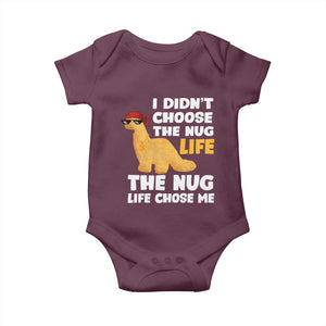 I Did Not Choose The Nug Life Baby Onesie Chicken Nugget Lover Gifts TS12 Maroon Print Your Wear