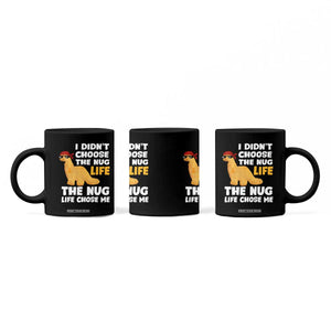 I Did Not Choose The Nug Life Coffee Mug Chicken Nugget Lover Gifts TS12 Print Your Wear