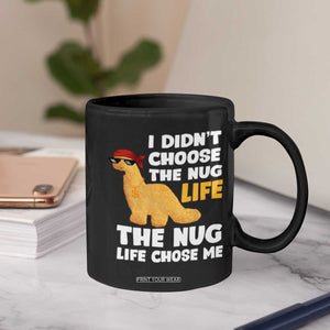 I Did Not Choose The Nug Life Coffee Mug Chicken Nugget Lover Gifts TS12 Print Your Wear