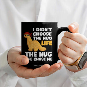 I Did Not Choose The Nug Life Coffee Mug Chicken Nugget Lover Gifts TS12 Print Your Wear