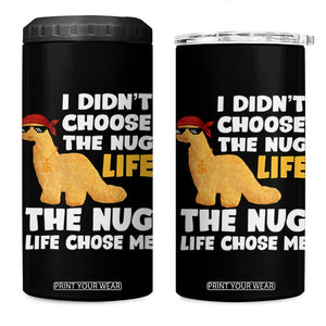 I Did Not Choose The Nug Life 4 in 1 Can Cooler Tumbler Chicken Nugget Lover Gifts TS12 One Size: 16 oz Black Print Your Wear