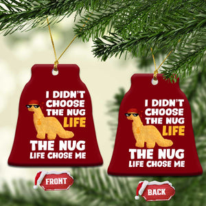 I Did Not Choose The Nug Life Ceramic Ornament Chicken Nugget Lover Gifts TS12 Print Your Wear