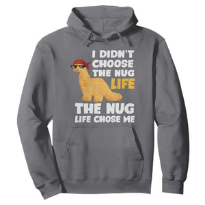 I Did Not Choose The Nug Life Hoodie Chicken Nugget Lover Gifts TS12 Charcoal Print Your Wear
