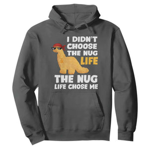 I Did Not Choose The Nug Life Hoodie Chicken Nugget Lover Gifts TS12 Dark Heather Print Your Wear