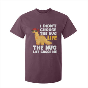 I Did Not Choose The Nug Life T Shirt For Kid Chicken Nugget Lover Gifts TS12 Maroon Print Your Wear