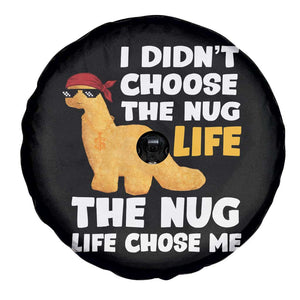 I Did Not Choose The Nug Life Spare Tire Cover Chicken Nugget Lover Gifts TS12 Print Your Wear