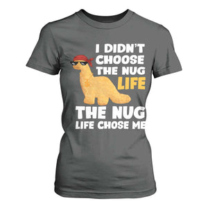 I Did Not Choose The Nug Life T Shirt For Women Chicken Nugget Lover Gifts TS12 Dark Heather Print Your Wear