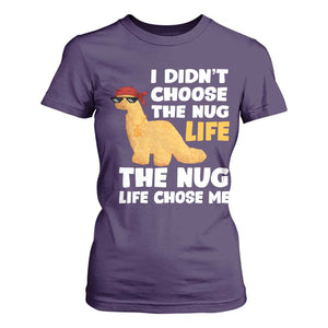 I Did Not Choose The Nug Life T Shirt For Women Chicken Nugget Lover Gifts TS12 Purple Print Your Wear