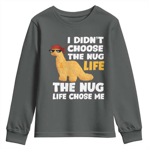I Did Not Choose The Nug Life Youth Sweatshirt Chicken Nugget Lover Gifts TS12 Dark Heather Print Your Wear