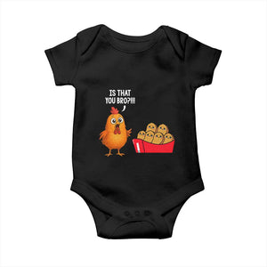 Funny Chicken Nuggets Lover Baby Onesie Is That You Bro TS12 Black Print Your Wear
