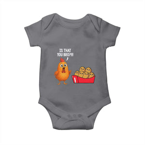 Funny Chicken Nuggets Lover Baby Onesie Is That You Bro TS12 Charcoal Print Your Wear