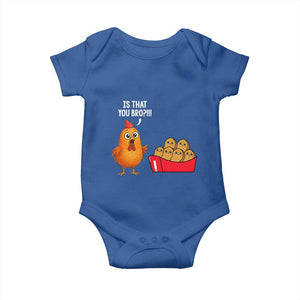 Funny Chicken Nuggets Lover Baby Onesie Is That You Bro TS12 Royal Blue Print Your Wear