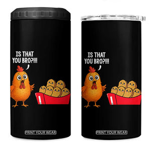Funny Chicken Nuggets Lover 4 in 1 Can Cooler Tumbler Is That You Bro TS12 One Size: 16 oz Black Print Your Wear