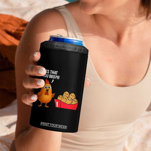 Funny Chicken Nuggets Lover 4 in 1 Can Cooler Tumbler Is That You Bro TS12 Print Your Wear