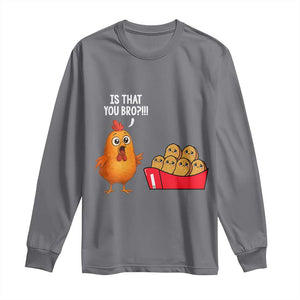 Funny Chicken Nuggets Lover Long Sleeve Shirt Is That You Bro TS12 Charcoal Print Your Wear