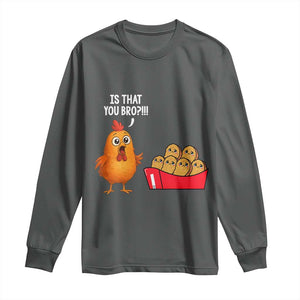 Funny Chicken Nuggets Lover Long Sleeve Shirt Is That You Bro TS12 Dark Heather Print Your Wear