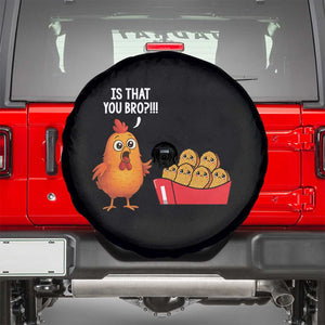 Funny Chicken Nuggets Lover Spare Tire Cover Is That You Bro TS12 Black Print Your Wear