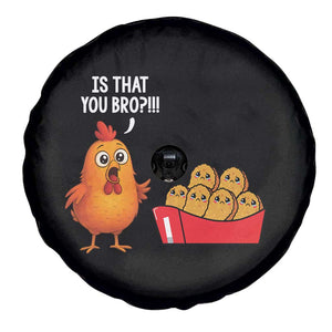 Funny Chicken Nuggets Lover Spare Tire Cover Is That You Bro TS12 Print Your Wear