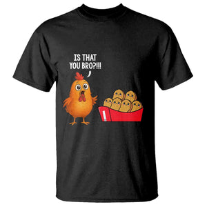 Funny Chicken Nuggets Lover T Shirt Is That You Bro TS12 Black Print Your Wear