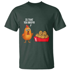 Funny Chicken Nuggets Lover T Shirt Is That You Bro TS12 Dark Forest Green Print Your Wear