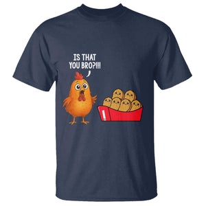 Funny Chicken Nuggets Lover T Shirt Is That You Bro TS12 Navy Print Your Wear