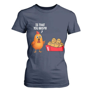 Funny Chicken Nuggets Lover T Shirt For Women Is That You Bro TS12 Navy Print Your Wear
