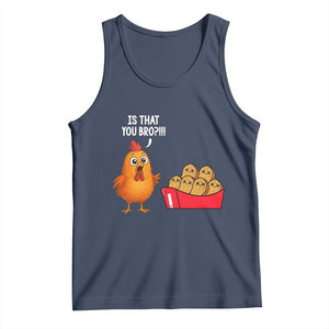 Funny Chicken Nuggets Lover Tank Top Is That You Bro TS12 Navy Print Your Wear