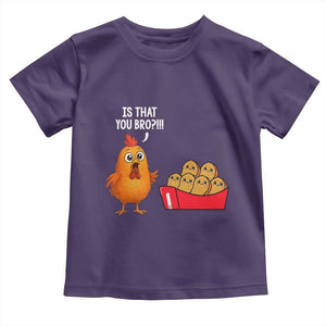 Funny Chicken Nuggets Lover Toddler T Shirt Is That You Bro TS12 Purple Print Your Wear