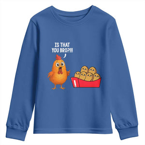 Funny Chicken Nuggets Lover Youth Sweatshirt Is That You Bro TS12 Royal Blue Print Your Wear
